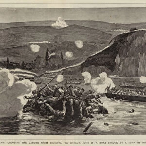 With the Russians, crossing the Danube from Simnitza to Sistova, 27 June, a Boat struck by a Turkish Shell (engraving)
