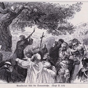 St Boniface felling Donars Oak, tree sacred to the pagan Germans, 8th Century (engraving)